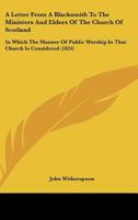 I. a Letter from a Blacksmith (A.T.) to the Ministers and Elders of the Church of Scotland 143745819X Book Cover