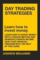 Day trading strategies: learn how to invest money with a proven method and generate passive income. Gain your financial freedom with the help of this guide B08KH3TKD4 Book Cover