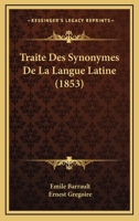 Traite Des Synonymes De La Langue Latine (1853) 1160261121 Book Cover