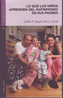 Lo que los ninos aprenden del matrimonio de sus padres/ What Children Learn From Their Parent's Marriage 9584514733 Book Cover