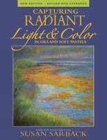 Capturing Radiant Light & Color in Oils and Soft Pastels 1581809999 Book Cover