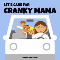 Let's Care for Cranky Mama 1952944163 Book Cover