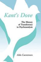 Kant's Dove: The History of Transference in Psychoanalysis 0933029500 Book Cover