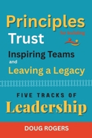 FIVE TRACKS of LEADERSHIP: Principles for Building Trust, Inspiring Teams, and Leaving a Legacy 106969181X Book Cover