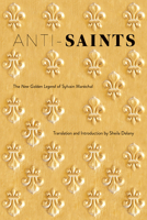 Anti-Saints: The New Golden Legend of Sylvain Marechal 0888646046 Book Cover