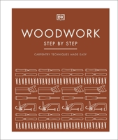 Woodwork Step by Step: Carpentry Techniques Made Easy 0744027810 Book Cover