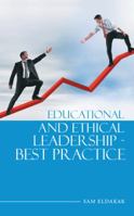 Educational and Ethical Leadership - Best Practice 1491898771 Book Cover