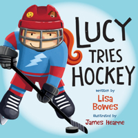 Lucy Tries Hockey 1459816943 Book Cover