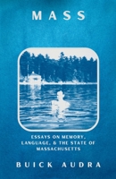 Mass: Essays on Memory, Language, & the State of Massachusetts B0CNCXJRNN Book Cover