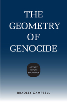 The Geometry of Genocide: A Study in Pure Sociology (Studies in Pure Sociology) 0813937418 Book Cover