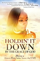 HOLDIN’ IT DOWN: BY THE GRACE OF GOD B0CR9CB67S Book Cover