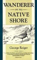 Wanderer on My Native Shore: A Personal Guide and Tribute to the Ecology of the Atlantic Coast 1558211209 Book Cover