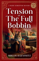 Tension At The Full Bobbin (Maisie Schreffler Mysteries) B0H5NR3SWM Book Cover
