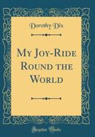 My Joy-Ride Round the World 0331124041 Book Cover