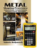 Metal Shaping Processes: Casting and Molding; Particulate Processing; Deformation Processes; and Metal Removal + 4090 Sheet Metal / HVAC Pro Calc Calculator 0831136774 Book Cover