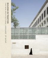Building on Tradition: Contemporary Qatari Architecture 1908531754 Book Cover