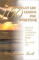 100 Important Life Lessons for Everyone: Practical Lessons to Help You Achieve a Happy & Successful Life 0595282903 Book Cover
