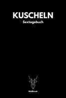 Kuscheln - Sextagebuch: A5 Sextagebuch | Sex Diary | Notizbuch | Analyse Geschlechtsverkehr | Erotikbuch |Erfolgskontrolle | Hochzeitsgeschenk | ... Frauen als schönes Geschenk (German Edition) 1678389919 Book Cover
