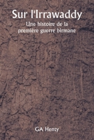 Sur l'Irrawaddy Une histoire de la première guerre birmane 9359256226 Book Cover