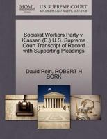 Socialist Workers Party v. Klassen (E.) U.S. Supreme Court Transcript of Record with Supporting Pleadings 1270582844 Book Cover