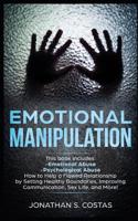 Emotional Manipulation: 2 Manuscripts - Emotional Abuse, Psychological Abuse. How to Help a Flawed Relationship by Setting Healthy Boundaries, Improving Communication, Sex Life, and More! 1092942467 Book Cover