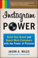 Instagram Power: Build Your Brand and Reach More Customers with the Power of Pictures 1260453308 Book Cover