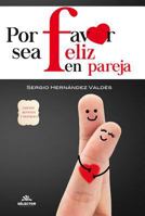 Por favor sea feliz en pareja (SUPERACIÓN PERSONAL) (Spanish Edition) 9706433139 Book Cover