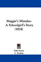 Maggie's Mistake: A Schoolgirl's Story 1104293072 Book Cover