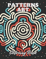 Patterns Art Coloring Book For Adult: 100+ Unique and Beautiful Designs B0CRH75KHL Book Cover