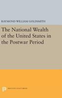 National Wealth of the United States in the Postwar Period 0691625409 Book Cover