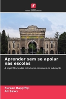 Aprender sem se apoiar nas escolas (Portuguese Edition) 6203368504 Book Cover