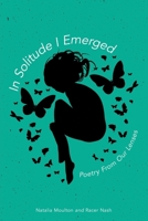 In Solitude I Emerged: Poetry From Our Lenses B0FVNJ21NS Book Cover