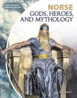 Norse Gods, Heroes, and Mythology 153211785X Book Cover