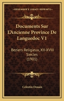 Documents Sur L'Ancienne Province De Languedoc V1: Beziers Religieux, XII-XVIII Siecles (1901) 116847891X Book Cover