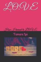 L.O.V.E: How I learned to L.O.V.E B083XVDHR9 Book Cover