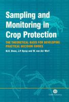 Sampling and Monitoring in Crop Protection: The Theoretical Basis for Designing Practical Decision Guides (Cabi Publishing) 0851993478 Book Cover