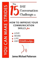 You Can Make Strides: The 15-Day Conversation Challenge in How To Improve Your Effective Communication Skills for Work, Love, and any Relationship of Your Life. (Crucial Conversations Self-Help) B085HJRY7F Book Cover