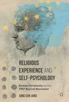 Religious Experience and Self-Psychology: Korean Christianity and the 1907 Revival Movement 1349950408 Book Cover