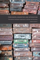 Foreigners, Minorities and Integration: The Muslim Immigration Experience in Britain and Germany 0719083176 Book Cover