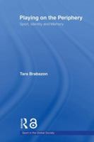 Playing on the Periphery: Sport, Identity and Memory 0415484928 Book Cover