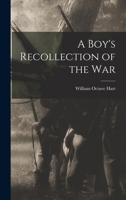 A Boy's Recollection of the War - Primary Source Edition 1018114483 Book Cover