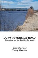 Down Riverside Road: Growing Up in the Borderland 1512372420 Book Cover