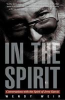 In the Spirit: Conversations with the Spirit of Jerry Garcia 0609604619 Book Cover