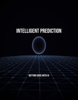 Intelligent Prediction: Defying Odds With Ai B0FP5LY6JV Book Cover