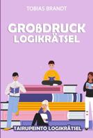 Gro�druck Logikr�tsel: Tairupeinto Logikr�tsel 1794349707 Book Cover