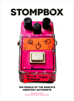 Stompbox: A Visual Exploration of the Guitar Pedal 1984856367 Book Cover