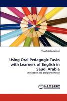 Using Oral Pedagogic Tasks with Learners of English in Saudi Arabia: motivation and oral performance 383838962X Book Cover