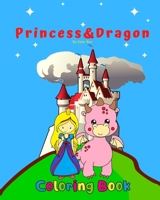 Princess And Dragon Coloring Book: Medieval theme coloring book for kids and toddlers, boys or girls, fun and easy beginner friendly coloring pages ... Dragons (Princess And Dragon Activity Book) B088B8DSLX Book Cover