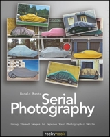 Serial Photography: Using Themed Images to Improve Your Photographic Skills 1933952733 Book Cover