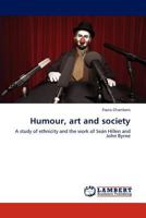 Humour, art and society: A study of ethnicity and the work of Seán Hillen and John Byrne 3848422328 Book Cover